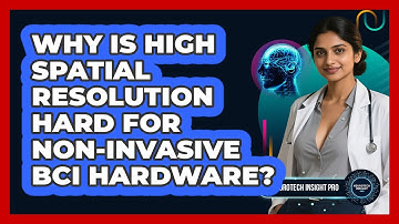 Why Is High Spatial Resolution Hard For Non-invasive BCI Hardware? - Neurotech Insight Pro