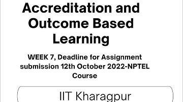 💥Accreditation and Outcome Based Learning-Week 7-Deadline for Assignment submission 12th Oct 2022