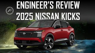 ENGINEER'S REVIEW: 2025 NISSAN KICKS // BETTER THAN OTHERS // HOW'S THE QUALITY
