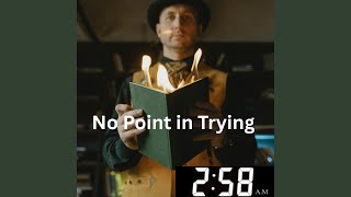 No Point in Trying - 2.58am