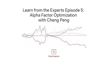 Learn from the Experts Ep 5: Alpha Factor Optimization with Cheng Peng
