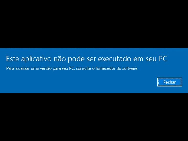 Como resolver erro 'Este aplicativo não pode ser executado em seu PC