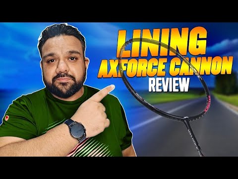 Lining AXFORCE Cannon Review - The Best Badminton Racket