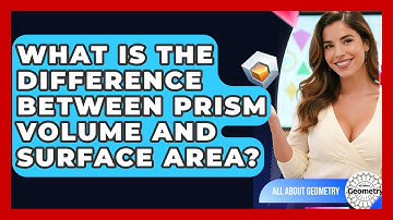 What Is The Difference Between Prism Volume And Surface Area? - All About Geometry