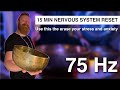 15 minute nervous system reset  75 hz low frequency sound healing