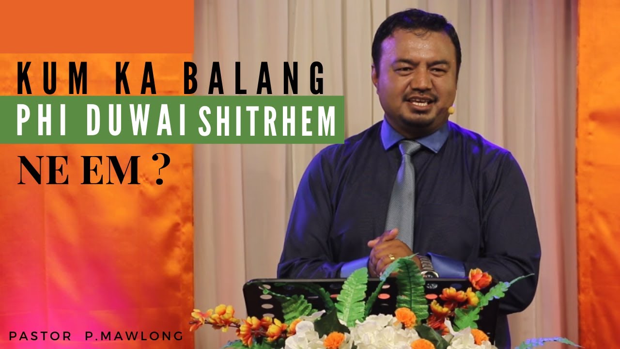 Phi duwai shitrhem ne em? | Pastor P Mawlong | Potternet Tv 2021