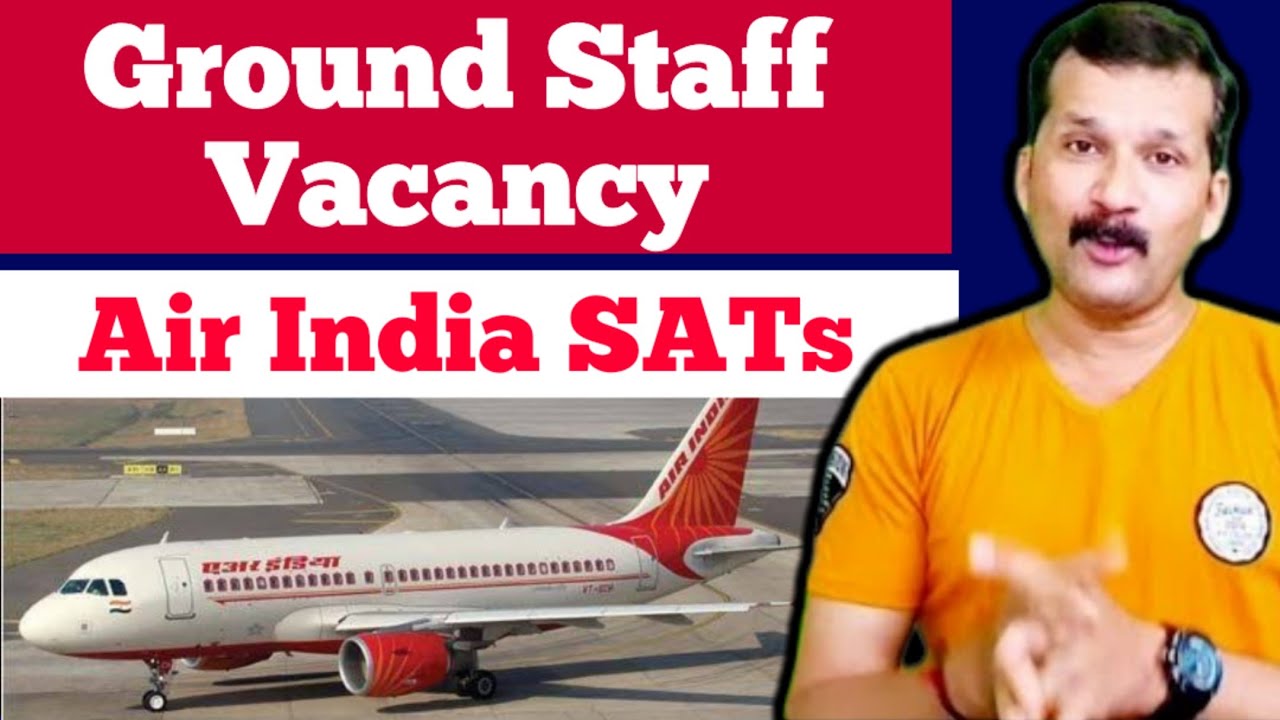 Ground Staff Job | Air India Vacancy 2022 | AirIndia SATs vacancy ...