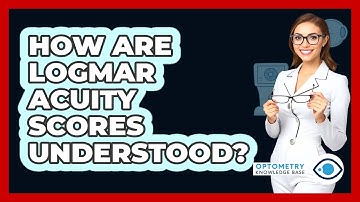 How Are LogMAR Acuity Scores Understood?