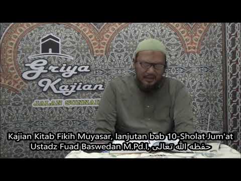 Kajian Kitab Fikih Muyasar, bab 10-Sholat Jum'at - Ustadz Fuad Baswedan M.Pd.I, حفظه الله تعالى