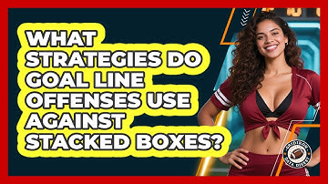 What Strategies Do Goal Line Offenses Use Against Stacked Boxes? - Gridiron Data Digest