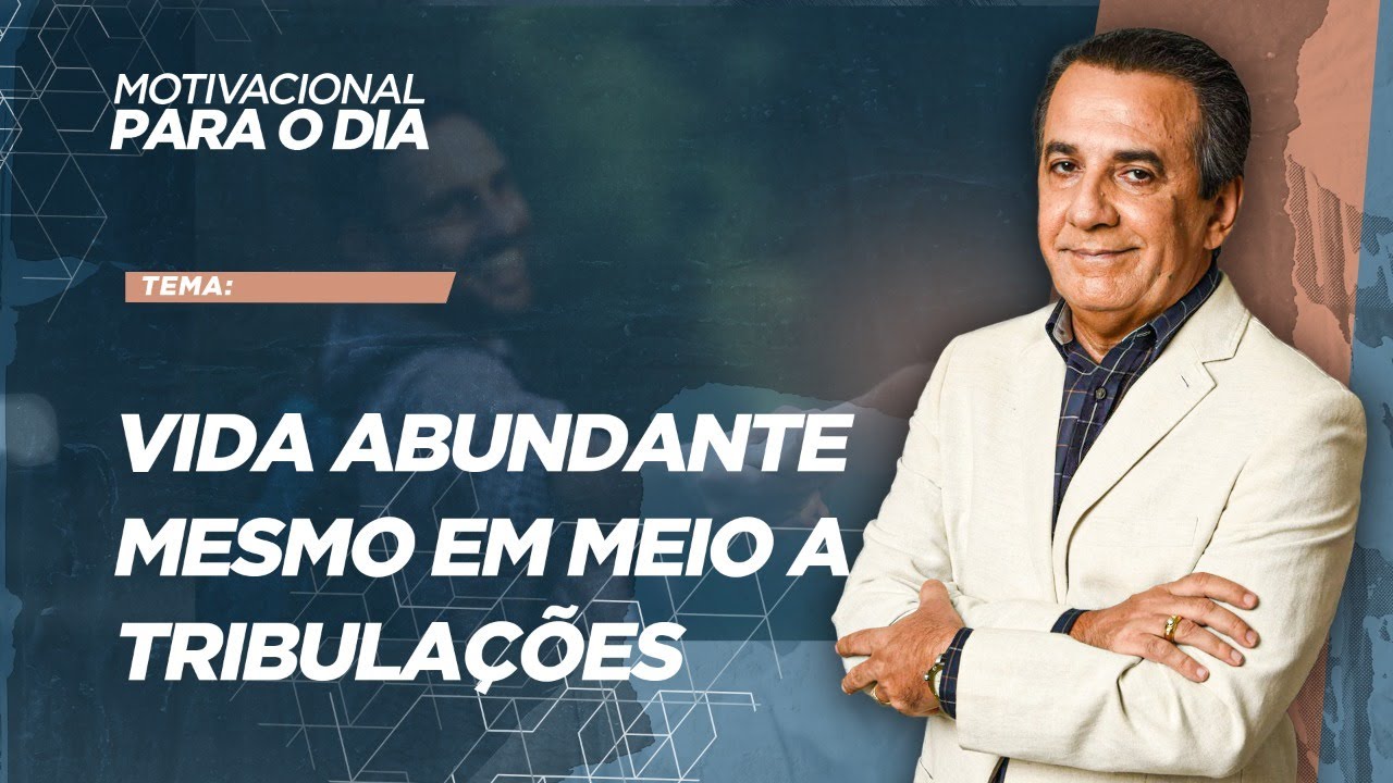 VIDA ABUNDANTE MESMO EM MEIO A TRIBULAÇÕES