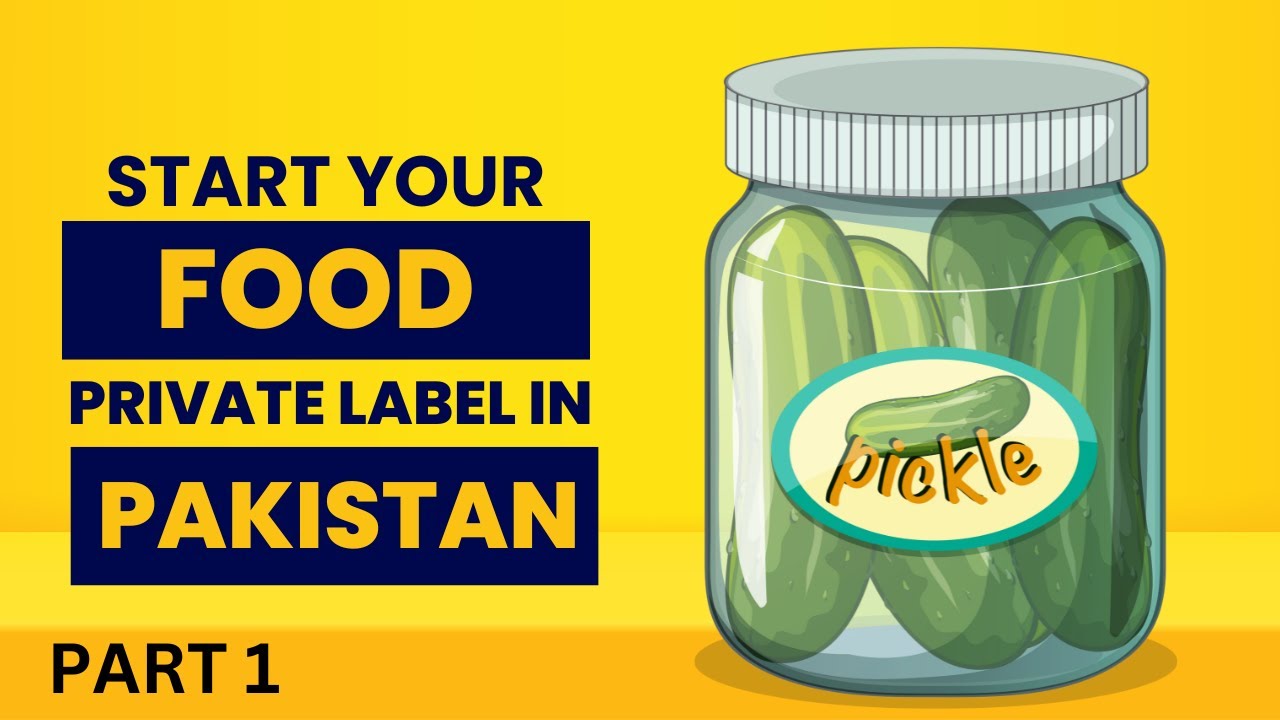 Start Your FOOD private Label in Pakistan - Part 1