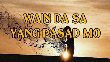 Wain Da Sa Yang Pasad Mo kalagan song