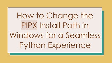 How to Change the PIPX Install Path in Windows for a Seamless Python Experience
