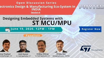 Open Session-6 by ST Microelectronics and PHYTEC on "Designing Embedded Systems with MCU/MPU"