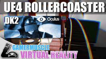 UE4 Rollercoaster Oculus Rift DK2  - GamerMuscle Virtual Reality