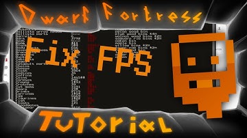 Dwarf Fortress - 3 Ways to Improve your FPS