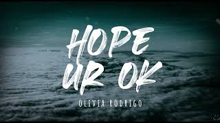 Olivia Rodrigo - hope ur ok (Lyrics) 1 Hour