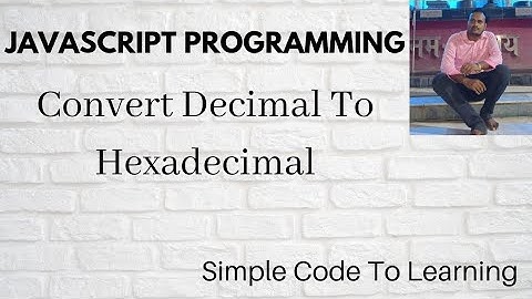 22: Javascript  Program to Convert Decimal to Hexadecimal(Hindi)