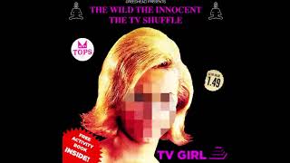 The Wild, The Innocent, The TV Shuffle - TV Girl - Full Album