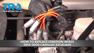 How to Replace Ignition Wires 2015-2020 Cadillac Escalade