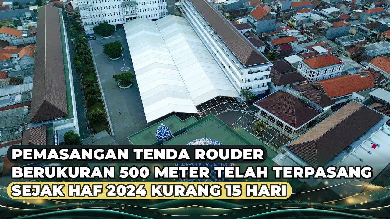 PEMASANGAN TENDA ROUDER BERUKURAN 500 METER TELAH TERPASANG SEJAK HAF ...