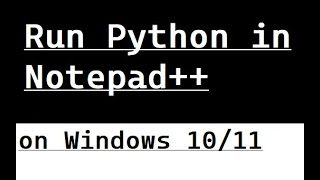 How to run python in notepad  