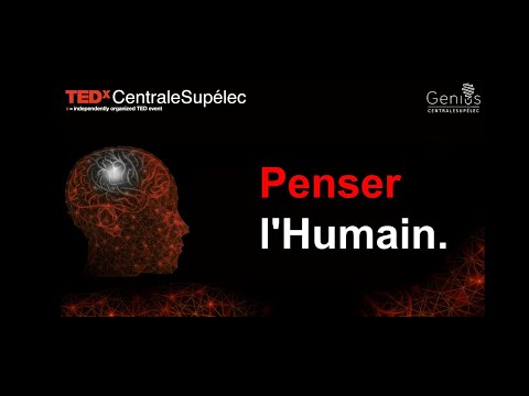 TEDx CentraleSuplec : penser l'humain
