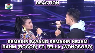 SEMAKIN SAYANG SEMAKIN KEJAM - RAHM (BOGOR) FT. FELLA (WONOSOBO) || REACTION INDONESIA