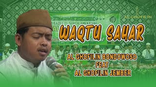 WAQTU SAHAR || AL GHOFILIN  BONDOWOSO FEAT AL GHOFILIN JEMBER