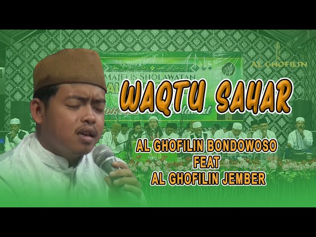 WAQTU SAHAR || AL GHOFILIN  BONDOWOSO FEAT AL GHOFILIN JEMBER class=