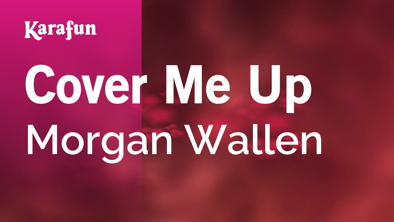 Cover Me Up - Morgan Wallen | Karaoke Version | KaraFun Cover Me Up - Morgan Wallen | Karaoke Version | KaraFun