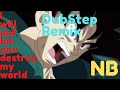 I WILL NOT LET YOU DESTROY MY WORLD (DubStep Remix)