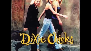 Dixie Chicks - There's Your Trouble