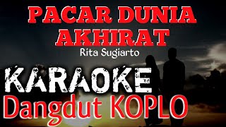 PACAR DUNIA AKHIRAT - KARAOKE [] DANGDUT KOPLO [] RITA SUGIARTO