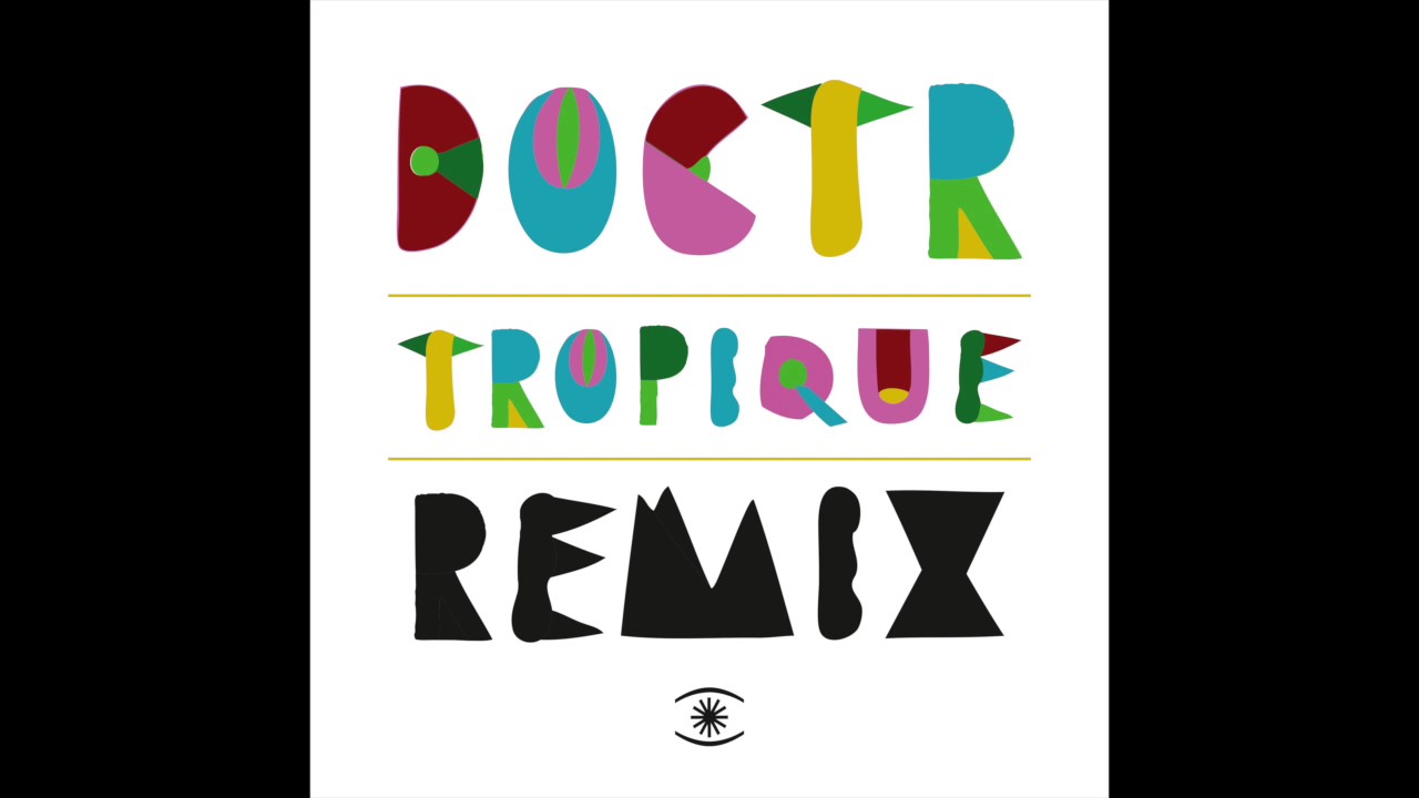 Watch Doctr - Tropique on YouTube Watch Doctr - Tropique on YouTube
