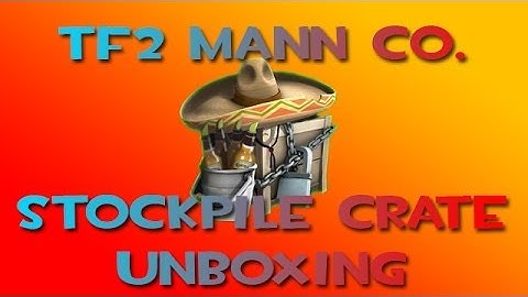 TF2 Mann Co. Stockpile Crate Unboxing