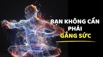 Bạn không cần Phải Gắng Sức để đạt được Điều Mình Muốn khi biết đến Quy Luật này