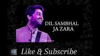 Dil Sambhal  ja zara Arjit Singh song. Audio song. Song book.