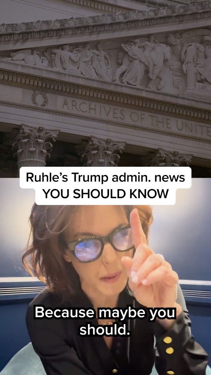 Ruhle's Trump admin. news YOU SHOULD KNOW