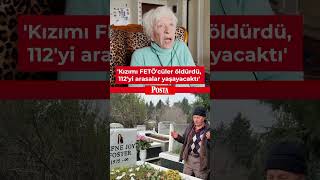 Kızımı Fetöcüler Öldürdü 112Yi Arasalar Yaşayacaktı