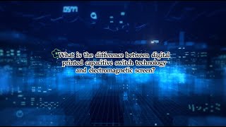 The difference between digital printed capacitive switch technology and electromagnetic screen
