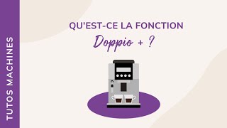 [TUTO] Qu&#39;est-ce que la fonction Doppio+ de De&#39;Longhi ?