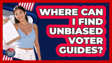 Where Can I Find Unbiased Voter Guides? - First Time Voter Expert