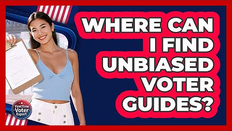 Where Can I Find Unbiased Voter Guides? - First Time Voter Expert