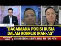 Pengamat Timur Tengah dan pakar HI Soal Posisi Rusia Di Perang Iran VS As