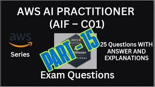Part-15 (351 - 375) | AWS AI Practitioner(AIF-C01) Practice Questions with Answers | Exam Prep