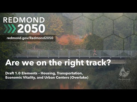Redmond 2050: Housing, Transportation, Economic, and Overlake Draft Policies