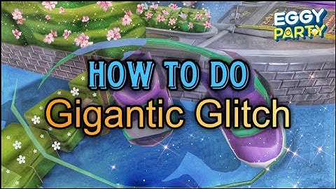 Eggy Party - How to Do Gigantic Glitch {Game Guide} (iOS)