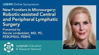 New Frontiers in Microsurgery - Robotic-Assisted Central and Peripheral Lymphatic Surgery